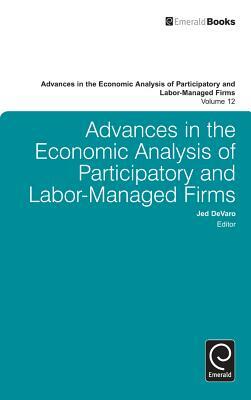 Advances in the Economic Analysis of Participatory and Labor-Managed Firms by 