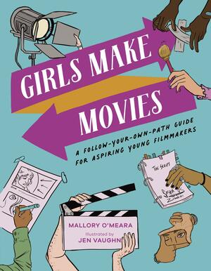 Girls Make Movies by Mallory O'Meara