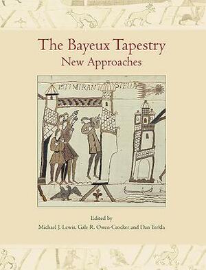 The Bayeux Tapestry: New Approaches by 