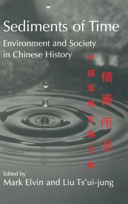 Sediments of Time 2 Part Set: Environment and Society in Chinese History by Ts'ui-Jung Liu, Mark Elvin