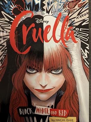 Cruella: Der Manga - Black, White &amp; Red: Eine wunderbare Manga-Adaption des neuen Disney-Realfilms (2021) über die Style-Queen aller Bösewichte Cruella de Vil aus »101 Dalmatiner«. by Inc, Disney Enterprises