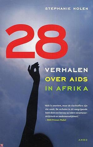 28 verhalen over aids in Afrika by Stephanie Nolen, Stephanie Nolen