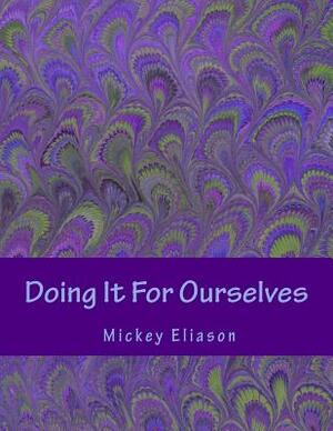 Doing It For Ourselves: Lesbian and Bisexual Women's Health by Mickey Eliason