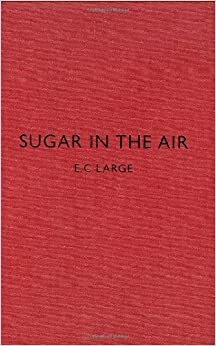 Sugar in the Air by E.C. Large