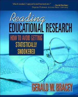 Reading Educational Research: How to Avoid Getting Statistically Snookered by Gerald W. Bracey