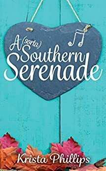 A (sorta) Southern Serenade (A Romance by Krista Phillips