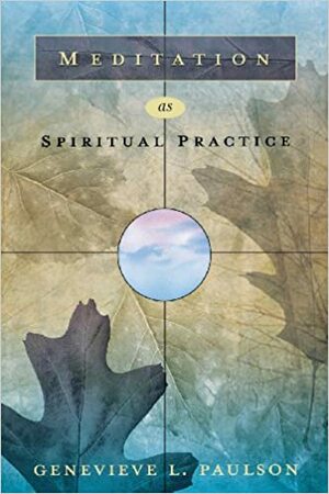 Meditation as Spiritual Practice by Genevieve Lewis Paulson