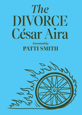 The Divorce by Patti Smith, César Aira