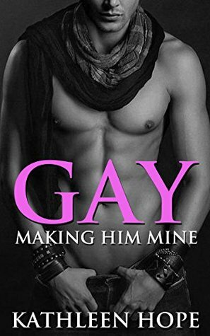 Making Him Mine by Kathleen Hope