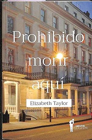 Prohibido morir aquí by Elizabeth Taylor