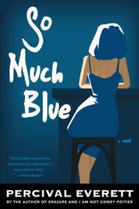 So Much Blue by Percival Everett