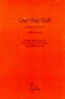 Our Day Out by Chris Mellor, Bob Eaton, Willy Russell