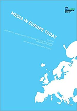 Media in Europe Today by Leen D'Haenens, Jeanette Steemers, Werner A. Meier, Josef Trappel, Barbara Thomass