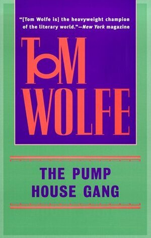 The Pump House Gang by Tom Wolfe