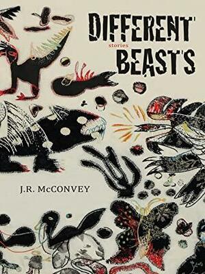 Different Beasts by J.R. McConvey