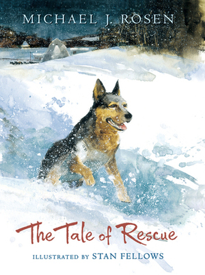 The Tale of Rescue by Michael J. Rosen, Stan Fellows
