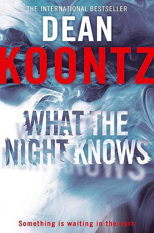What the Night Knows by Dean Koontz