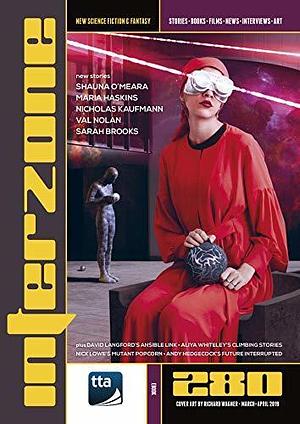Interzone #280 (March-April 2019): New Science Fiction & Fantasy by Andy Cox, Andy Cox, Shauna O'Meara, Nicholas Kaufmann