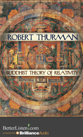 Buddhist Theory of Relativity and the Yoga of Critical Reason by Robert A.F. Thurman