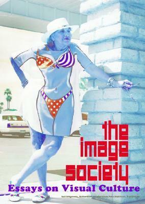 The Image Society by Frank van Vree, José van Dijck, Kitty Zijlmans