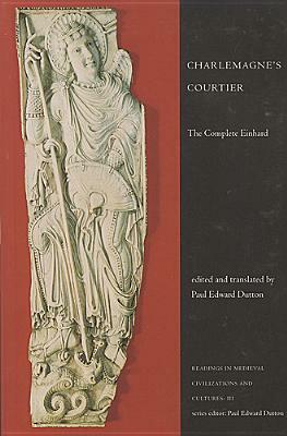 Charlemagne's Courtier: The Complete Einhard by 