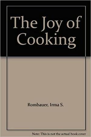 Joy Of Cooking by Irma S. Rombauer, Marion Rombauer Becker