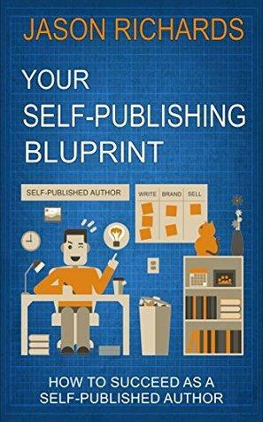 Write Publish Sell: How to Succeed as a Self-Published Author by Jason Richards
