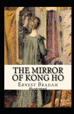 The Mirror of Kong Ho Illustrated by Ernest Bramah