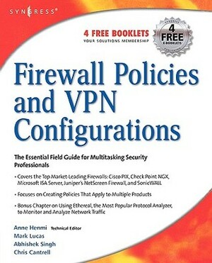 Firewall Policies and VPN Configurations by Abhishek Singh, Chris Cantrell, Anne Henmi, Mark J. Lucas