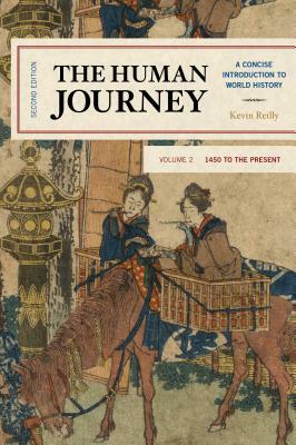 The Human Journey: A Concise Introduction to World History, 1450 to the Present by Kevin Reilly