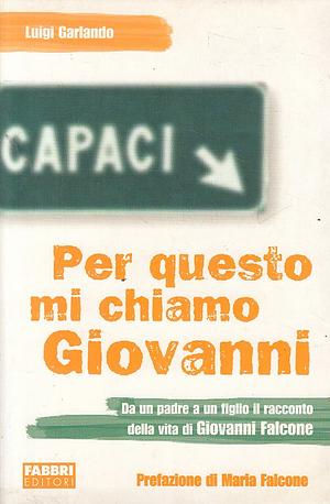 Per questo mi chiamo Giovanni by Luigi Garlando