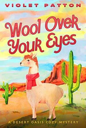 Wool Over Your Eyes: Knit One, Kill Two by Violet Patton