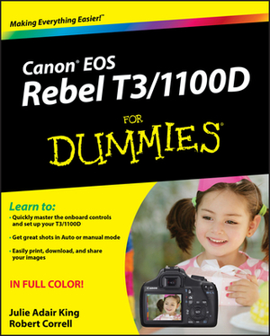 Canon EOS Rebel T3/1100D for Dummies by Julie Adair King, Robert Correll