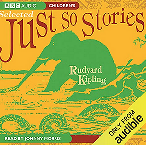 Selected Just So Stories by Rudyard Kipling