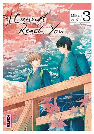 I Cannot Reach You, Tome 03 by Mika