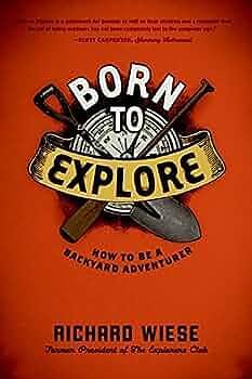 Born to Explore by Richard Wiese