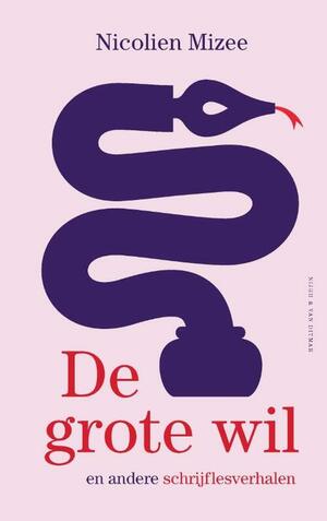 De grote wil en andere schrijflesverhalen by Nicolien Mizee