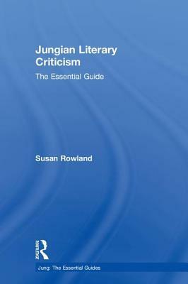 Jungian Literary Criticism: The Essential Guide by Susan Rowland