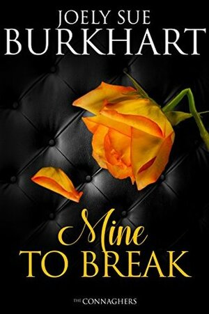 Mine to Break by Joely Sue Burkhart