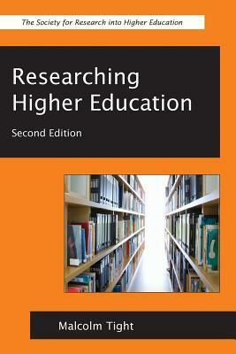 Researching Higher Education by Malcolm Tight