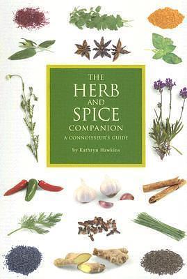 The Herb and Spice Companion: A Connoisseur's Guide by Marcus A. Webb, Marcus A. Webb