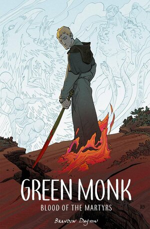 Green Monk: Blood of the Martyrs by Brandon Dayton
