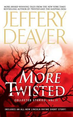 More Twisted: Collected Stories, Vol. II by Jeffery Deaver