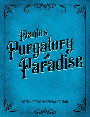 Dante's Purgatory and Paradise: Retro Restored Special Edition by Dante Alighieri
