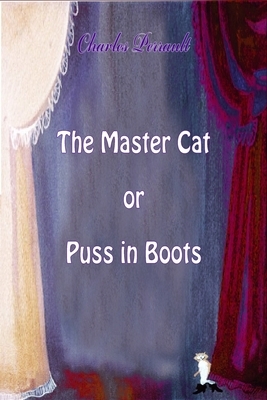 The Master Cat or Puss in Boots by Charles Perrault