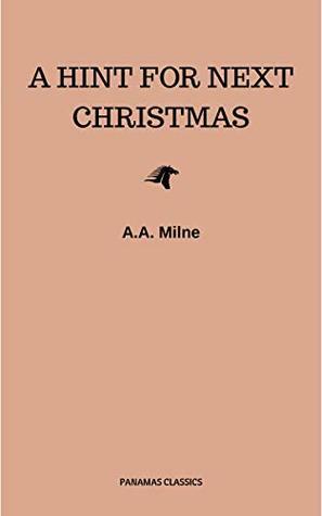 A Hint for Next Christmas by A.A. Milne
