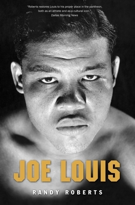 Joe Louis: Hard Times Man by Randy Roberts