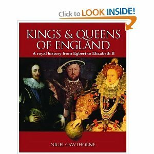 Kings & Queens of England: From the Saxon Kings to the House of Windsor by Nigel Cawthorne