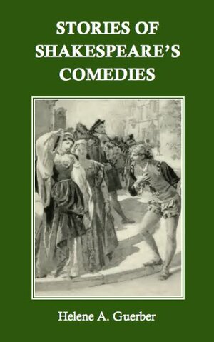 Stories of Shakespeare's Comedies by Hélène A. Guerber