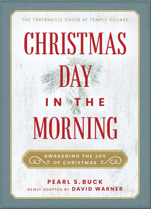 Christmas Day in the Morning: Awakening the Joy of Christmas by Pearl S. Buck, David T. Warner